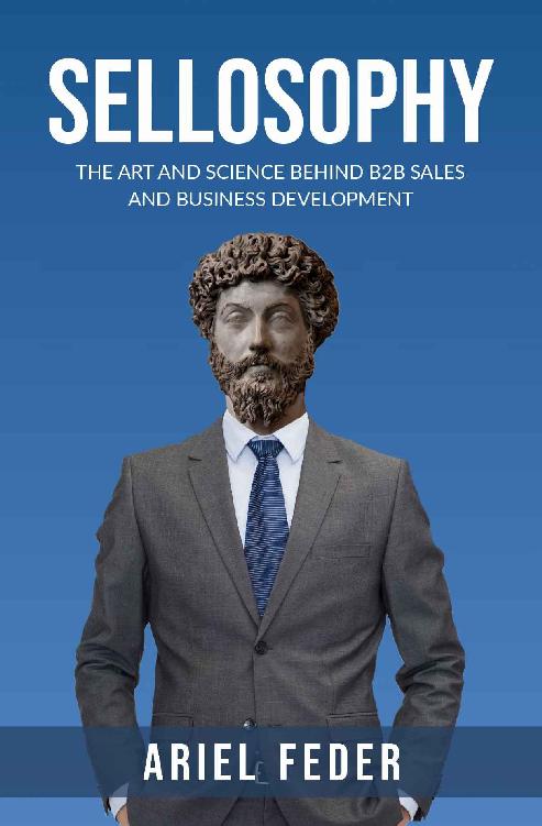 Sellosophy The Art And Science Behind B2b Sales And Business Development Ariel Feder