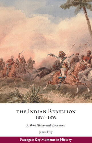 The Indian Rebellion 18571859 Frey James
