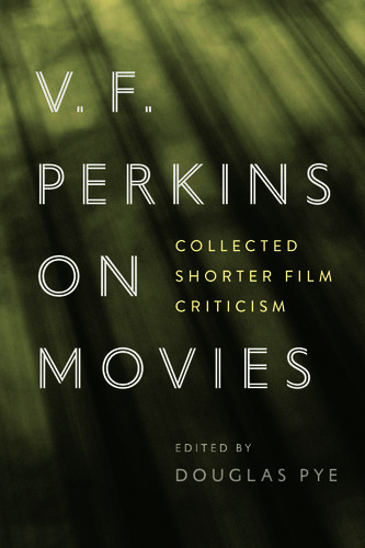 V F Perkins On Movies Contemporary Film And Media Series Pye