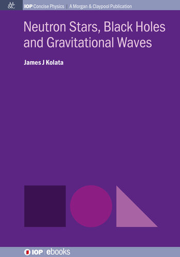 Neutron Stars Black Holes And Gravitational Waves James J Kolata