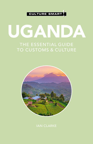 Uganda Culture Smart The Essential Guide To Customs Culture 2nd Edition Ian Clarke