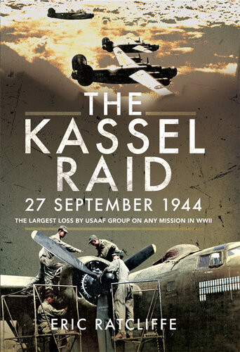 The Kassel Raid 27 September 1944 Eric Ratcliffe