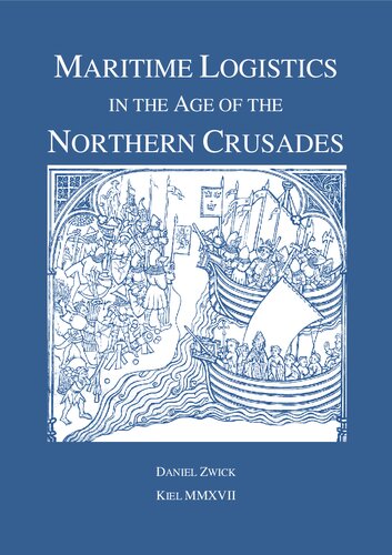 Maritime Logistics In The Age Of The Northern Crusades Daniel Zwick