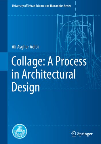 Collage A Process In Architectural Design 1st Edition Ali Asghar Adibi