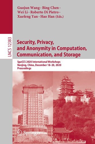 Security Privacy And Anonymity In Computation Communication And Storage Proceedings Of The Spaccs 2020 International Workshops Nanjing China December 1820 2020 1st Edition Guojun Wang