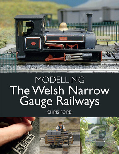 Modelling The Welsh Narrow Gauge Railways Chris Ford