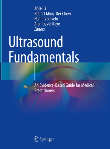 Ultrasound Fundamentals An Evidencebased Guide For Medical Practitioners 1st Edition Jinlei Li