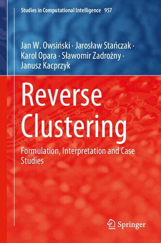 Reverse Clustering Formulation Interpretation And Case Studies 1st Edition Jan W Owsiński