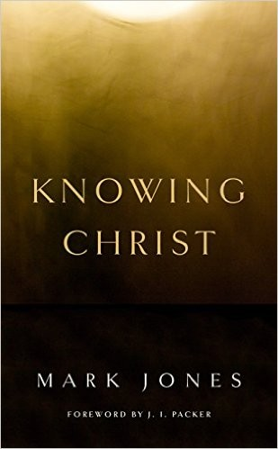Knowing Christ Mark Jones