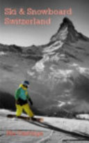 Ski And Snowboard Switzerland 1st Edition Nic Oatridge
