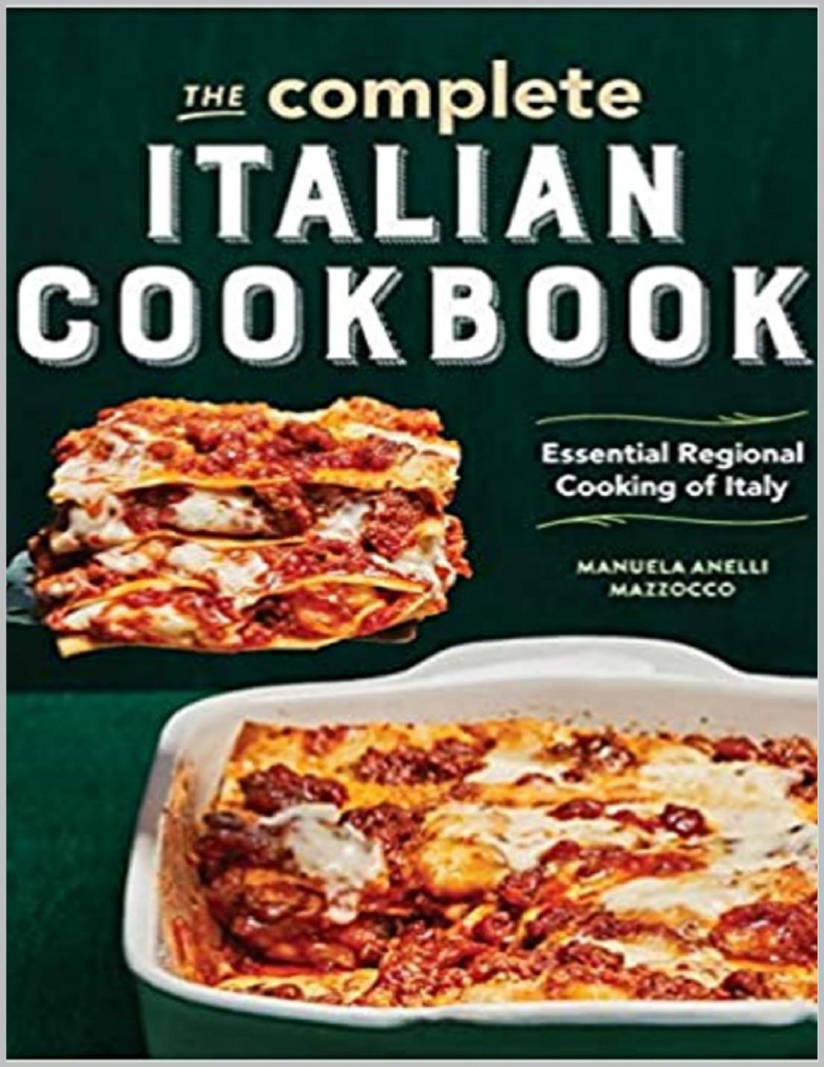 The Complete Italian Cookbook Essential Regional Cooking Of Italy Manuela Anelli Mazzocco
