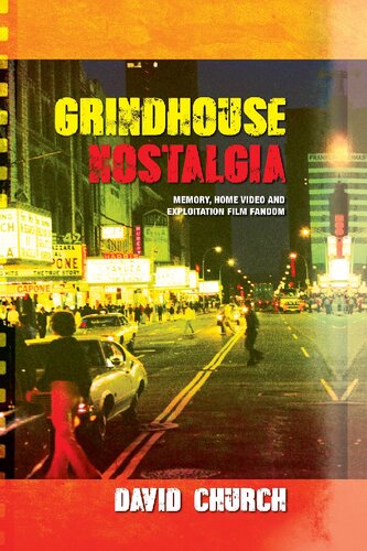 Grindhouse Nostalgia Memory Home Video And Exploitation Film Fandom 1st Edition David Church