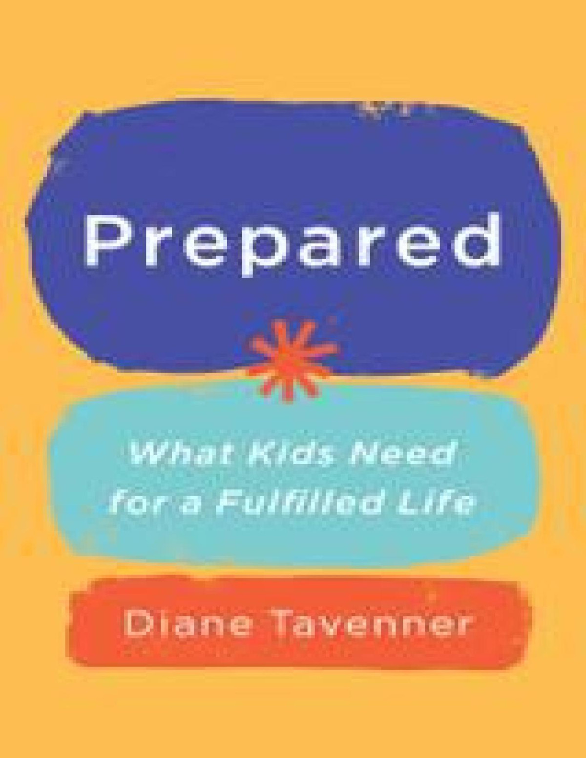 Prepared What Kids Need For A Fulfilled Life Diane Tavenner Tavenner