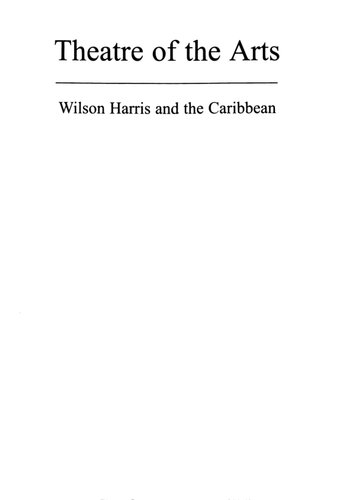 Theatre Of The Arts Wilson Harris And The Caribbean Hena Maesjelinek Wilson Harris Benedicte Ledent