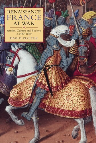 Renaissance France At War Armies Culture And Society C14801560 David Potter