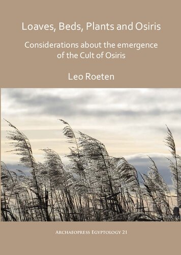 Loaves Beds Plants And Osiris Considerations About The Emergence Of The Cult Of Osiris Leo Roeten
