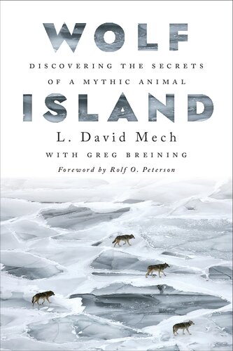 Wolf Island Discovering The Secrets Of A Mythic Animal L David Mech