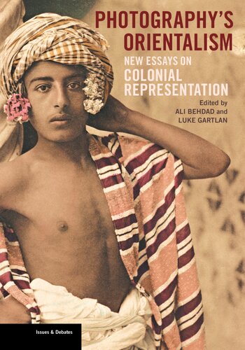 Photographys Orientalism New Essays On Colonial Representation Ali Behdad