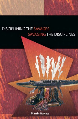 Disciplining The Savages Savaging The Disciplines Martin N Nakata