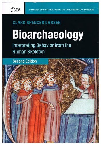 Bioarchaeology Interpreting Behavior From The Human Skeleton 2nd Edition Clark Spencer Larsen