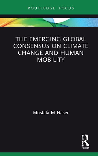 The Emerging Global Consensus On Climate Change And Human Mobility Mostafa M Naser