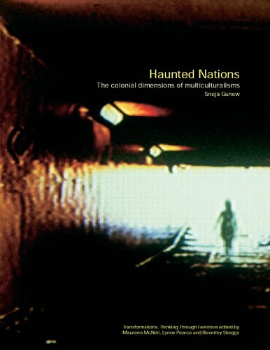 Haunted Nations The Colonial Dimensions Of Multiculturalisms Sneja Gunew