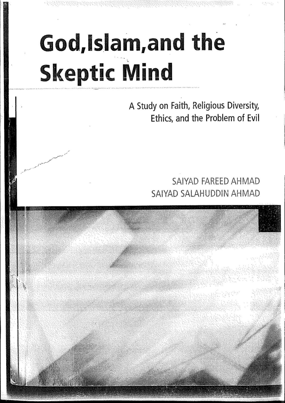 God Islam And The Skeptic Mind A Study On Faith Religious Diversity Ethics And The Problem Of Evil 1st Edition Saiyad Fareed Ahmad Saiyad Salahuddin Ahmad