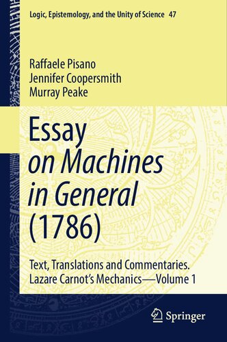 Essay On Machines In General 1786 Text Translations And Commentaries Lazare Carnots Mechanics 1st Edition Raffaele Pisano