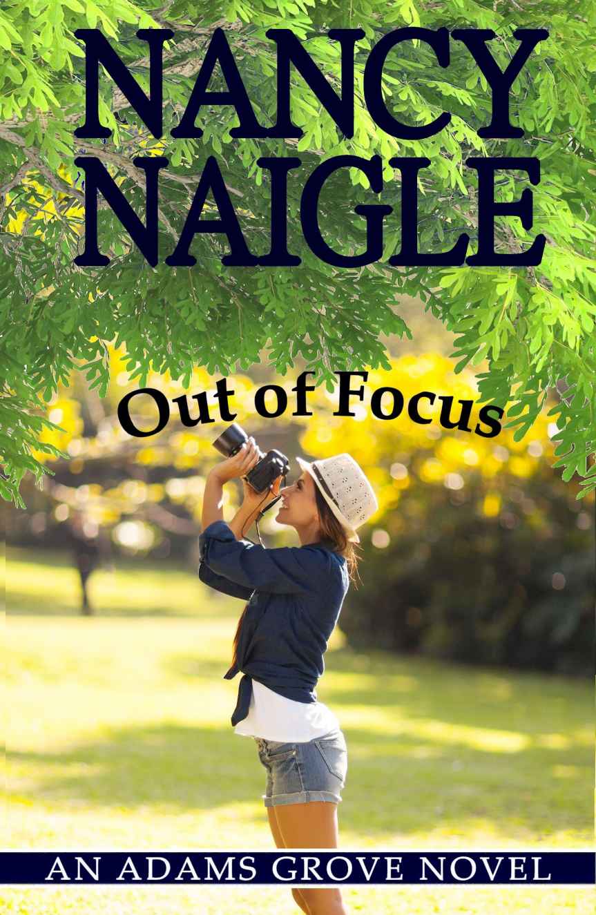 Out Of Focus An Adams Grove Novel Nancy Naigle Naigle Nancy