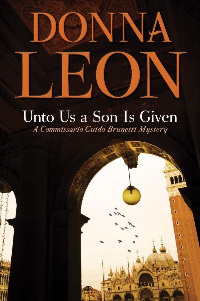 Unto Us A Son Is Given A Comissario Guido Brunetti Mystery Donna Leon Leon