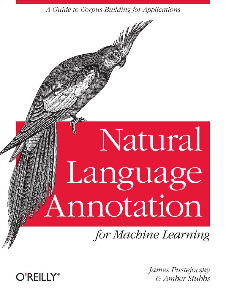 Natural Language Annotation For Machine Learning James Pustejovsky Amber Stubbs Pustejovsky