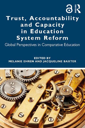 Trust Accountability And Capacity In Education System Reform Global Perspectives In Comparative Education Melanie Ehren Jacqueline Baxter