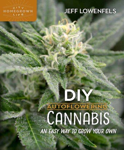 Diy Autoflowering Cannabis An Easy Way To Grow Your Own Jeff Lowenfels