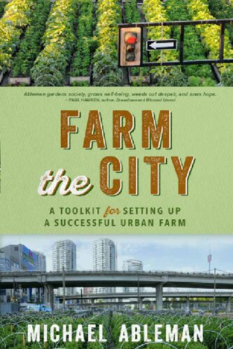 Farm The City A Toolkit For Setting Up A Successful Urban Farm Illustrated Michael Ableman