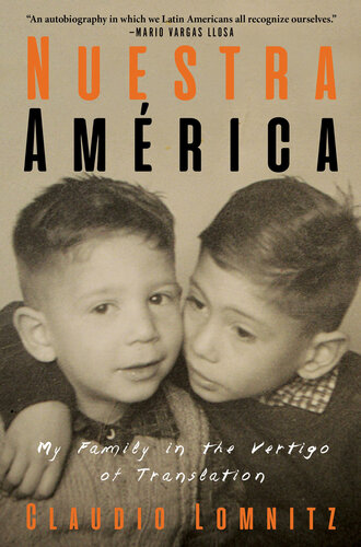 Nuestra Amrica My Family In The Vertigo Of Translation Claudio Lomnitz