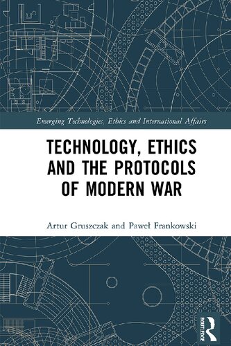 Technology Ethics And The Protocols Of Modern War 1st Edition Artur Gruszczak Editor