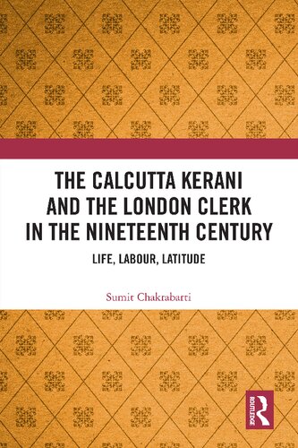 The Calcutta Kerani And The London Clerk In The Nineteenth Century Life Labour Latitude 1st Edition Sumit Chakrabarti