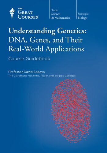 Understanding Genetics Dna Genes And Their Realworld Applications Course Guidebook David Sadawa