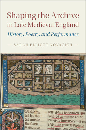 Cambridge Studies In Medieval Literature Shaping The Archive In Late Medieval England Sarah Elliott Novacich