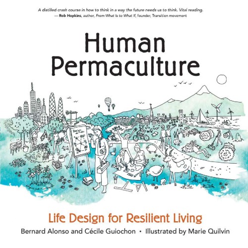 Human Permaculture Life Design For Resilient Living 1st Edition Bernard Alonso