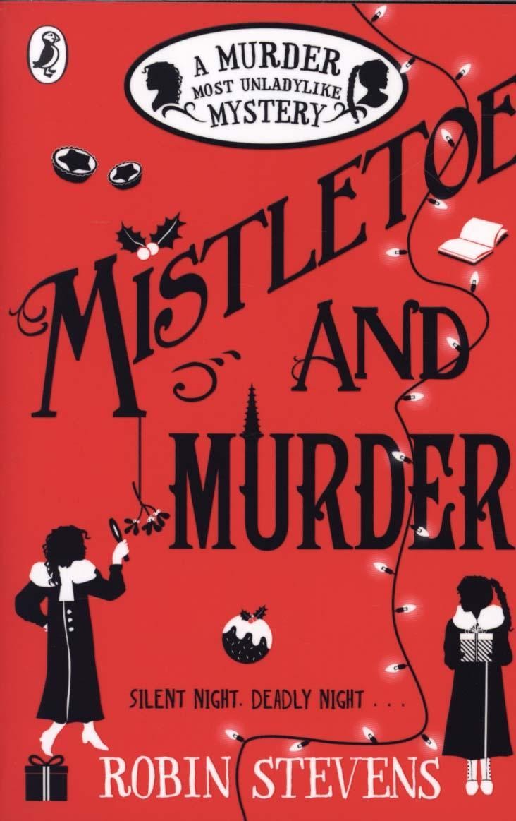 Mistletoe And Murder A Murder Most Unladylike Mystery Robin Stevens Stevens