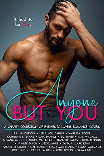 Anyone But You A Charity Collection Of Enemiestolovers Romance Novels R L Kenderson Leela Lou Dahlin Vanessa Booke Katherine L Evans Caia Daniels Dc Renee A M Williams Susan Mohel Aubree Valentine Danielle Jacks Kyra Lennon Janese Dixon Lizzie James Tyffani Clark Kemp Rachel M Storm