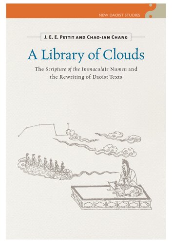 A Library Of Clouds The Scripture Of The Immaculate Numen And The Rewriting Of Daoist Texts J E E Pettit Chaojan Chang