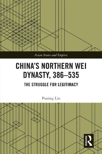 Chinas Northern Wei Dynasty 386535 The Struggle For Legitimacy Puning Liu