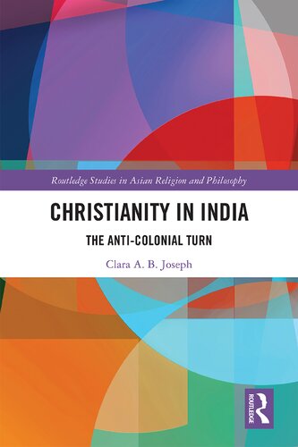 Christianity In India The Anticolonial Turn Clara A B Joseph