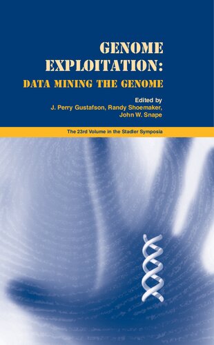 Genome Exploitation Data Mining The Genome 2005 J Perry Gustafson Editor