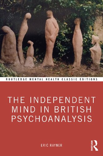 The Independent Mind In British Psychoanalysis Classic Edition Eric Rayner