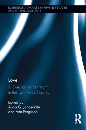 Love A Question For Feminism In The Twentyfirst Century Anna G Jnasdttir Ann Ferguson