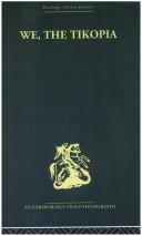 We The Tikopia A Sociological Study Of Kinship In Primitive Polynesia Raymond Firth