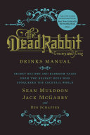 The Dead Rabbit Drinks Manual Secret Recipes And Barroom Tales From Two Belfast Boys Who Conquered The Cocktail World Sean Muldoon